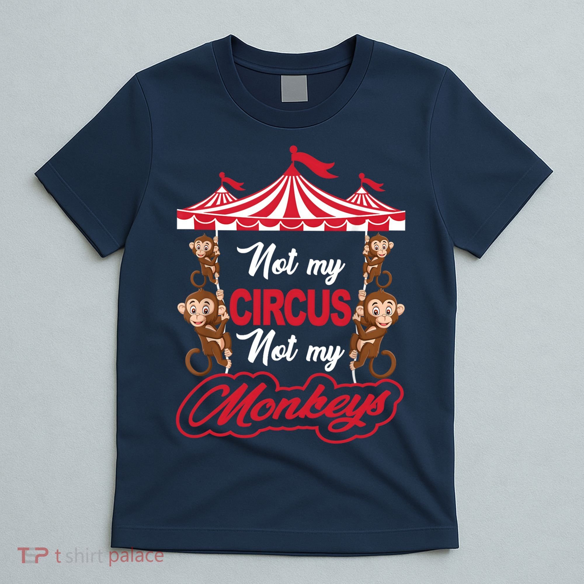 Funny Monkey Not My Circus Not My Monkeys T-Shirt
