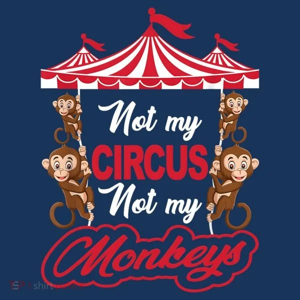 Funny Monkey Not My Circus Not My Monkeys Toddler Hoodie
