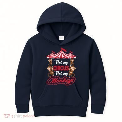 Funny Monkey Not My Circus Not My Monkeys Kids Hoodie