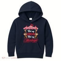 Funny Monkey Not My Circus Not My Monkeys Kids Hoodie thumb 0