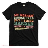 Funny My Nephew Swings Hard But I Swing T-Shirt thumb 0