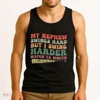 Funny My Nephew Swings Hard But I Swing Tank Top thumb 3
