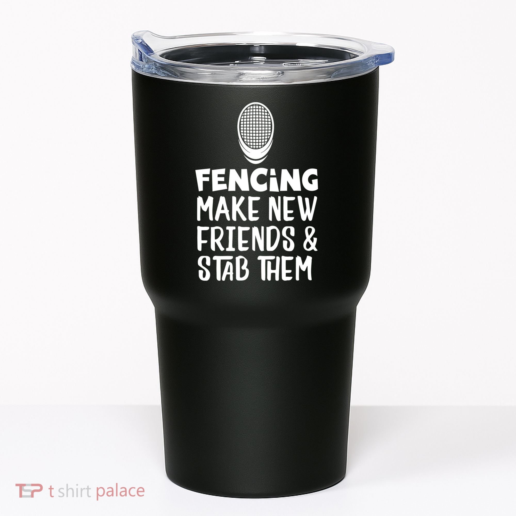 Fencing Make New Friends And Stab Them Fencing Tumbler