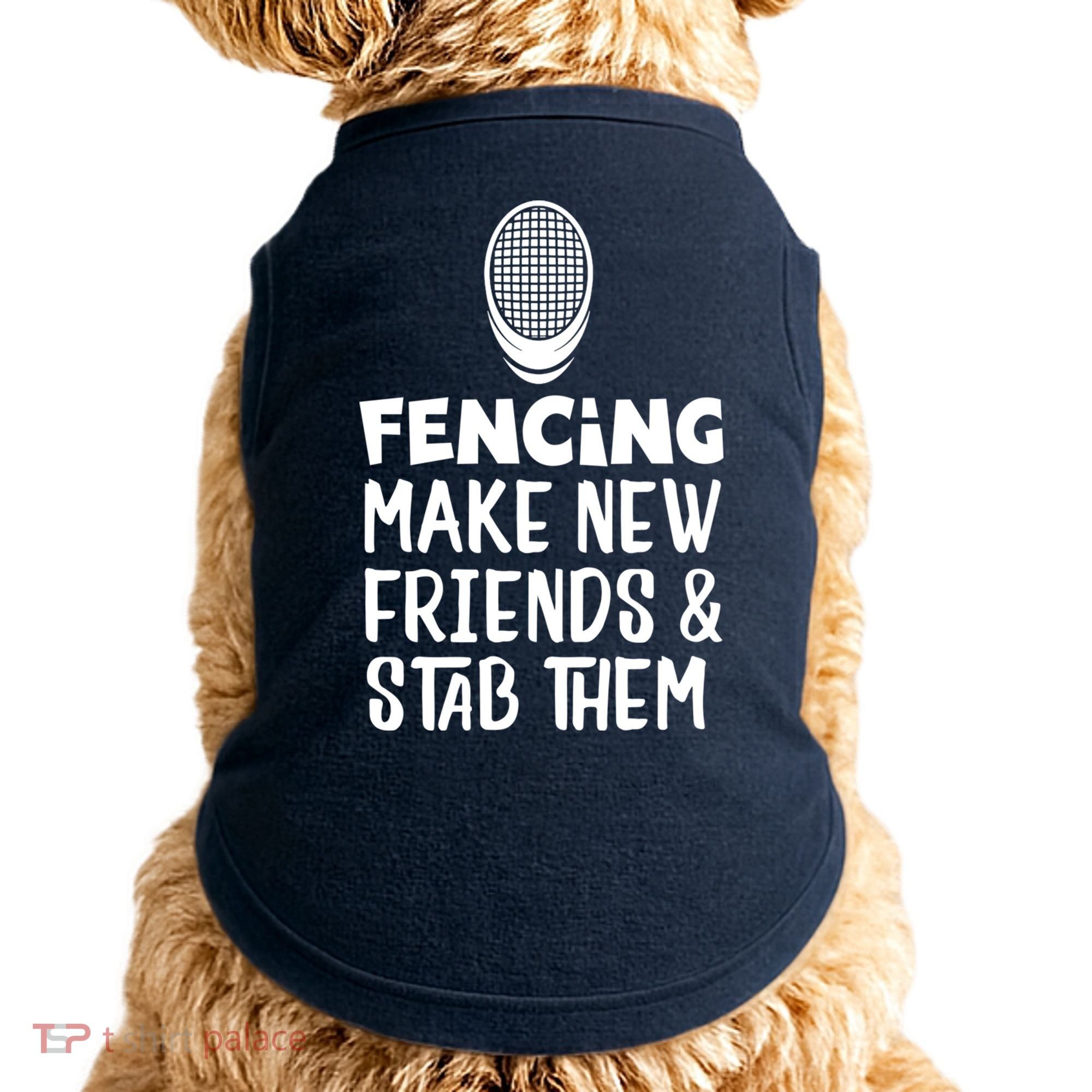 Fencing Make New Friends And Stab Them Fencing Doggie Tank