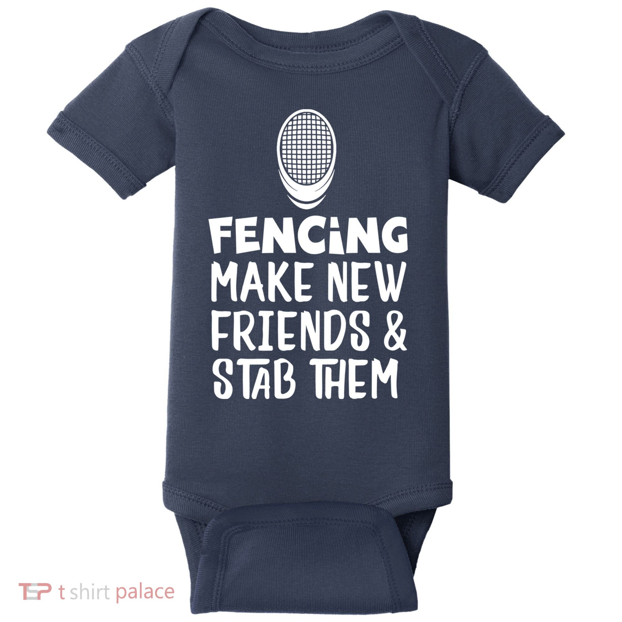 Fencing Make New Friends And Stab Them Fencing Baby Bodysuit
