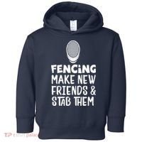 Fencing Make New Friends And Stab Them Fencing Toddler Hoodie thumb 0