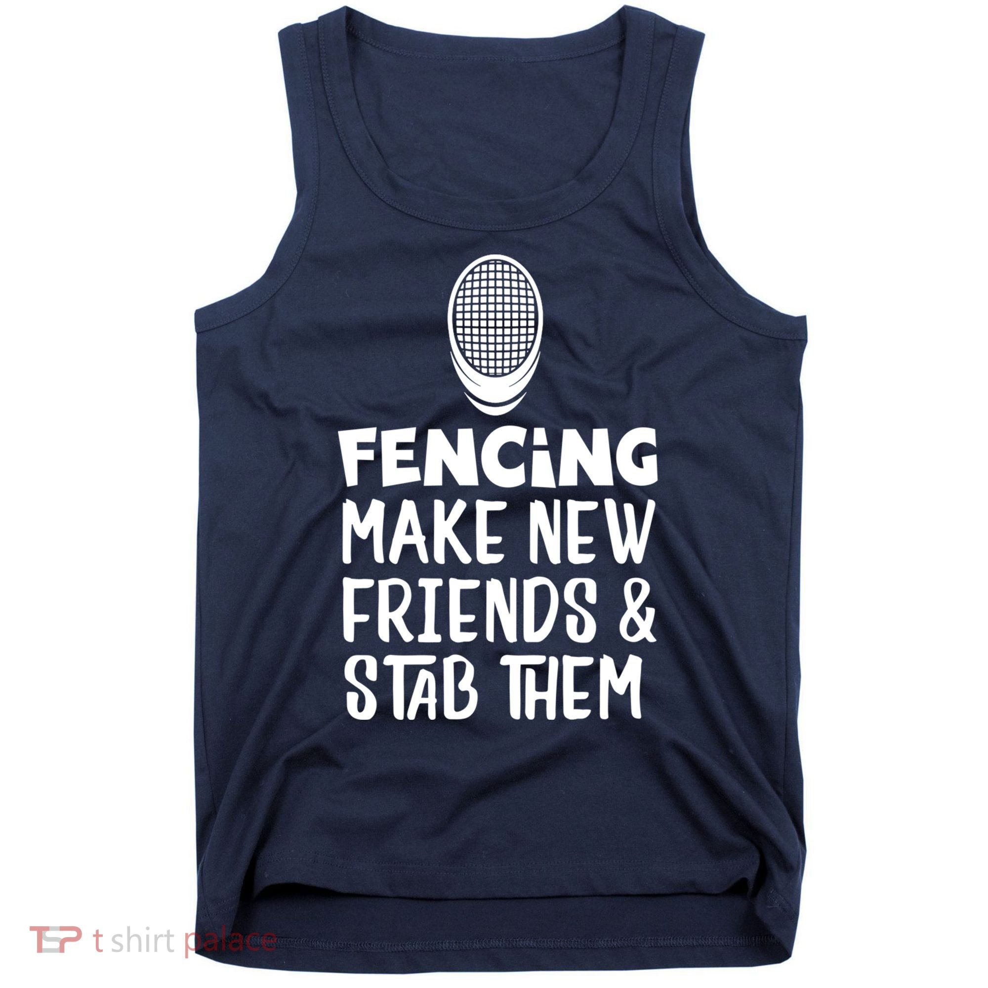 Fencing Make New Friends And Stab Them Fencing Tank Top