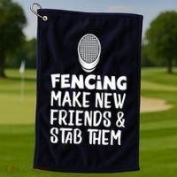 Fencing Make New Friends And Stab Them Fencing Golf Towel thumb 1