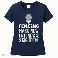 Fencing Make New Friends And Stab Them Fencing Women's T-Shirt thumb 0