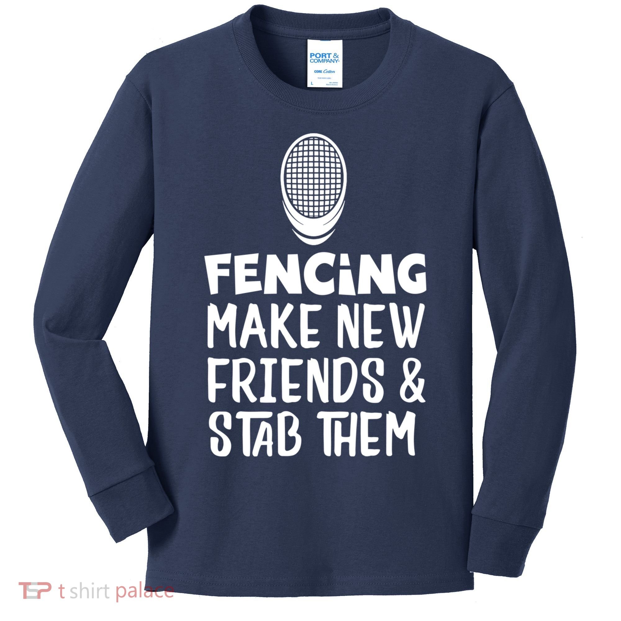 Fencing Make New Friends And Stab Them Fencing Kids Long Sleeve Shirt