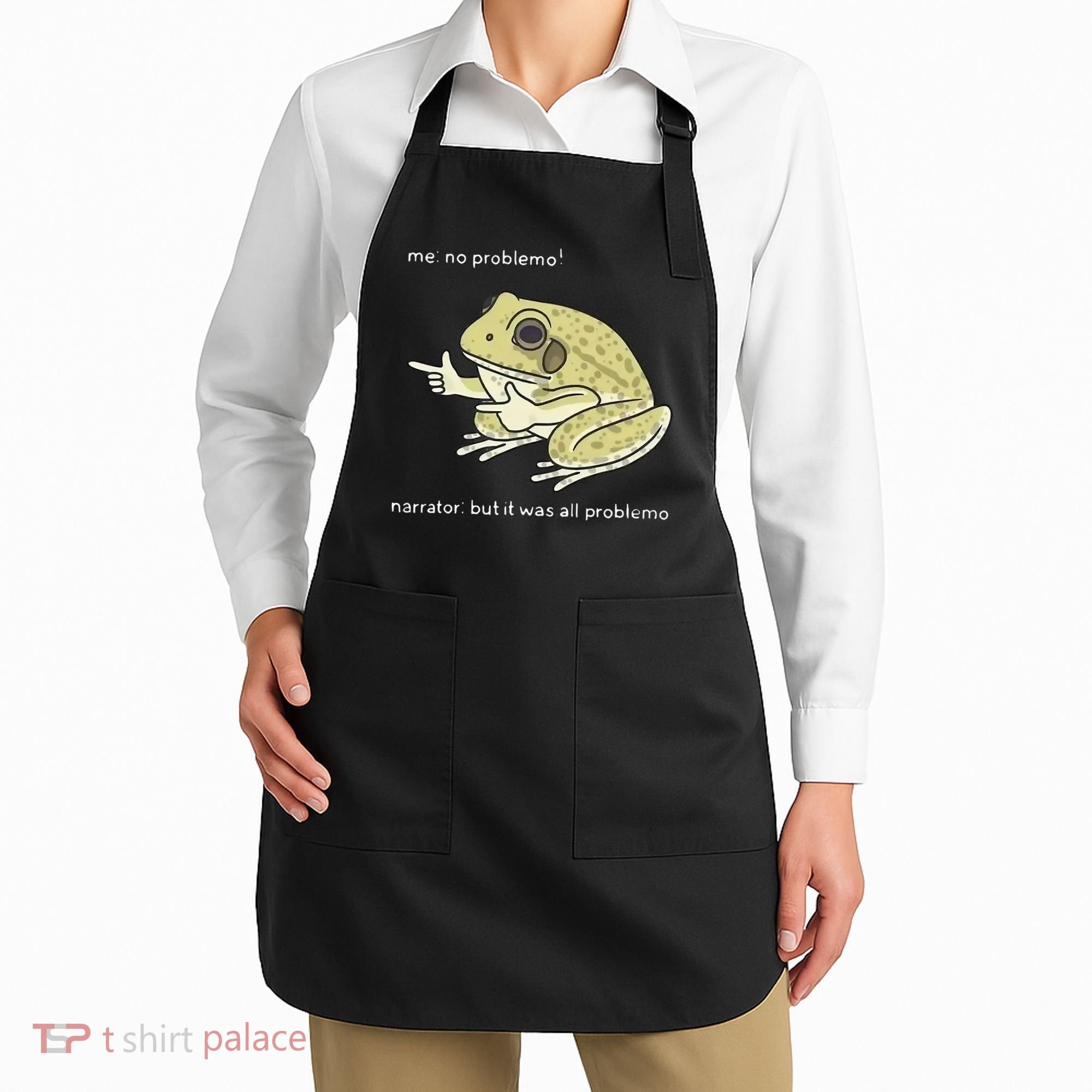 Frog Me No Problemo Narrator But It Was All Problemo Apron