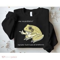 Frog Me No Problemo Narrator But It Was All Problemo Sweatshirt thumb 2