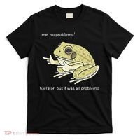 Frog Me No Problemo Narrator But It Was All Problemo T-Shirt thumb 0