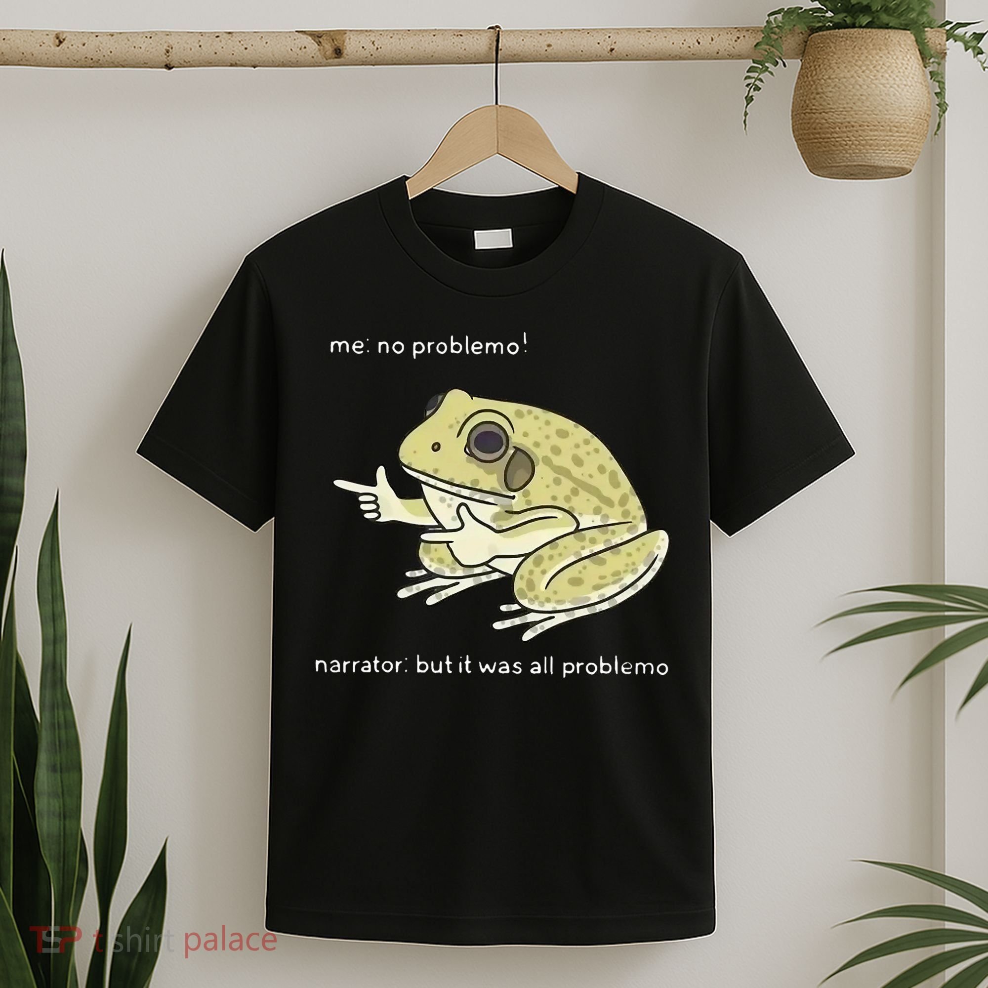Frog Me No Problemo Narrator But It Was All Problemo T-Shirt