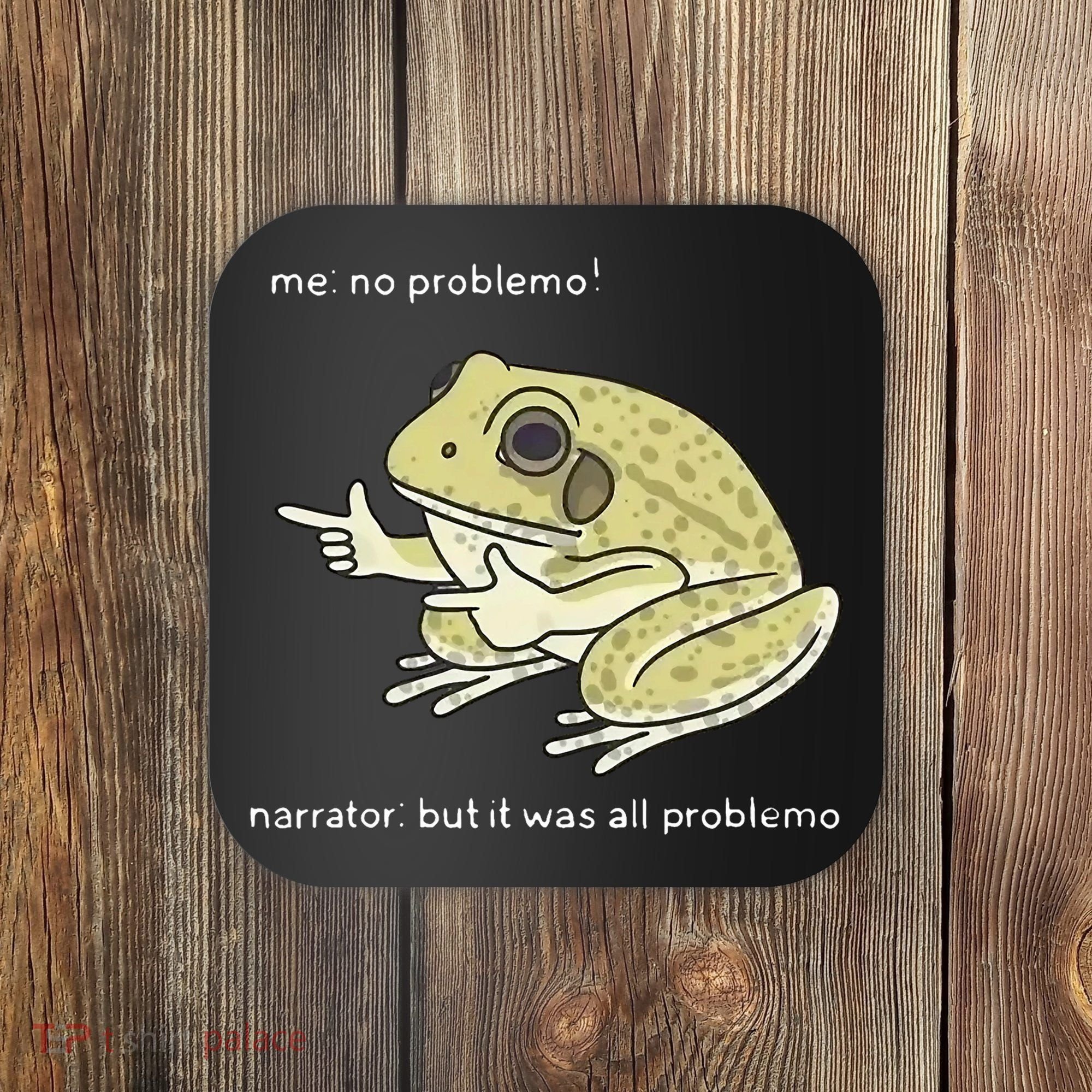 Frog Me No Problemo Narrator But It Was All Problemo Coaster
