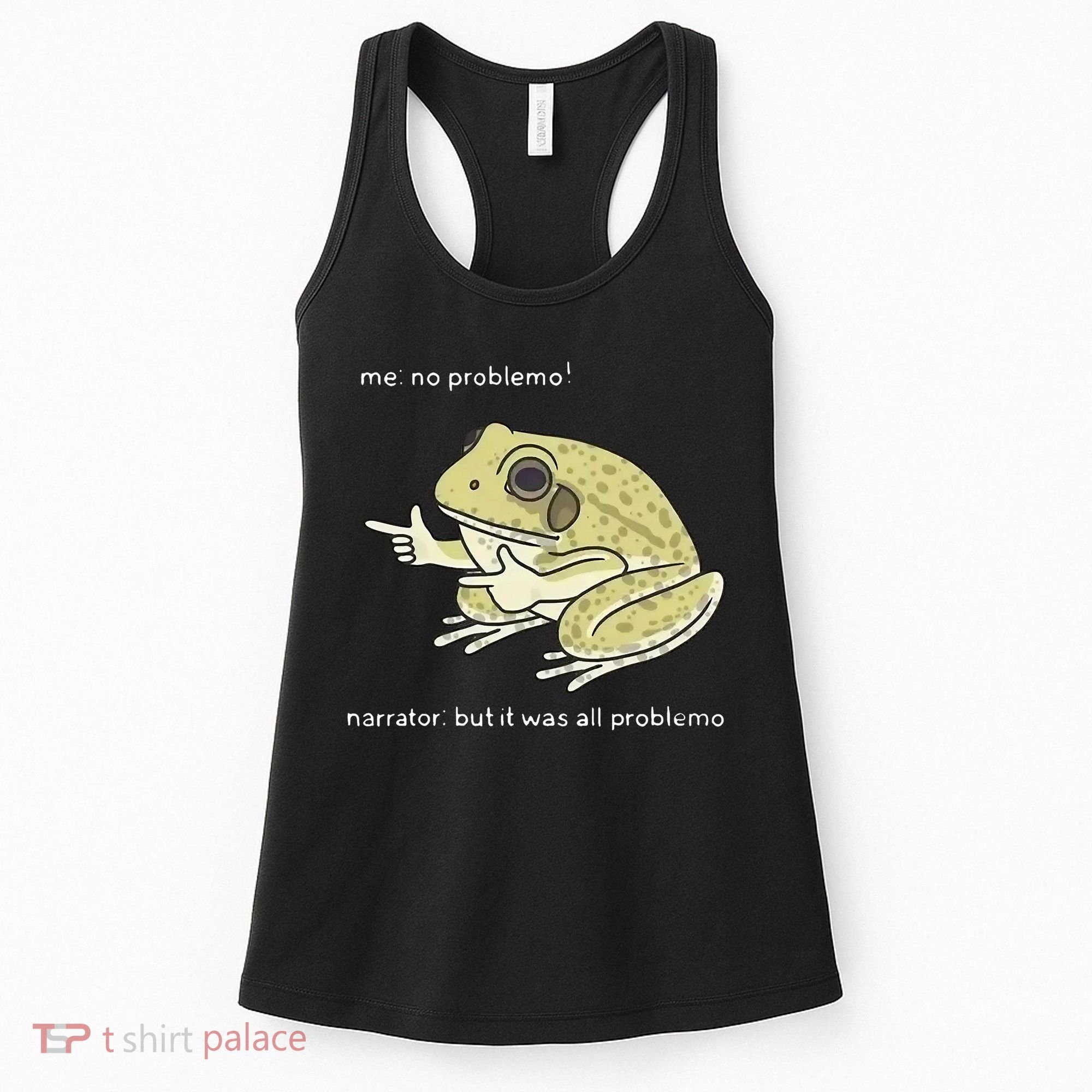 Frog Me No Problemo Narrator But It Was All Problemo Women's Tank Top