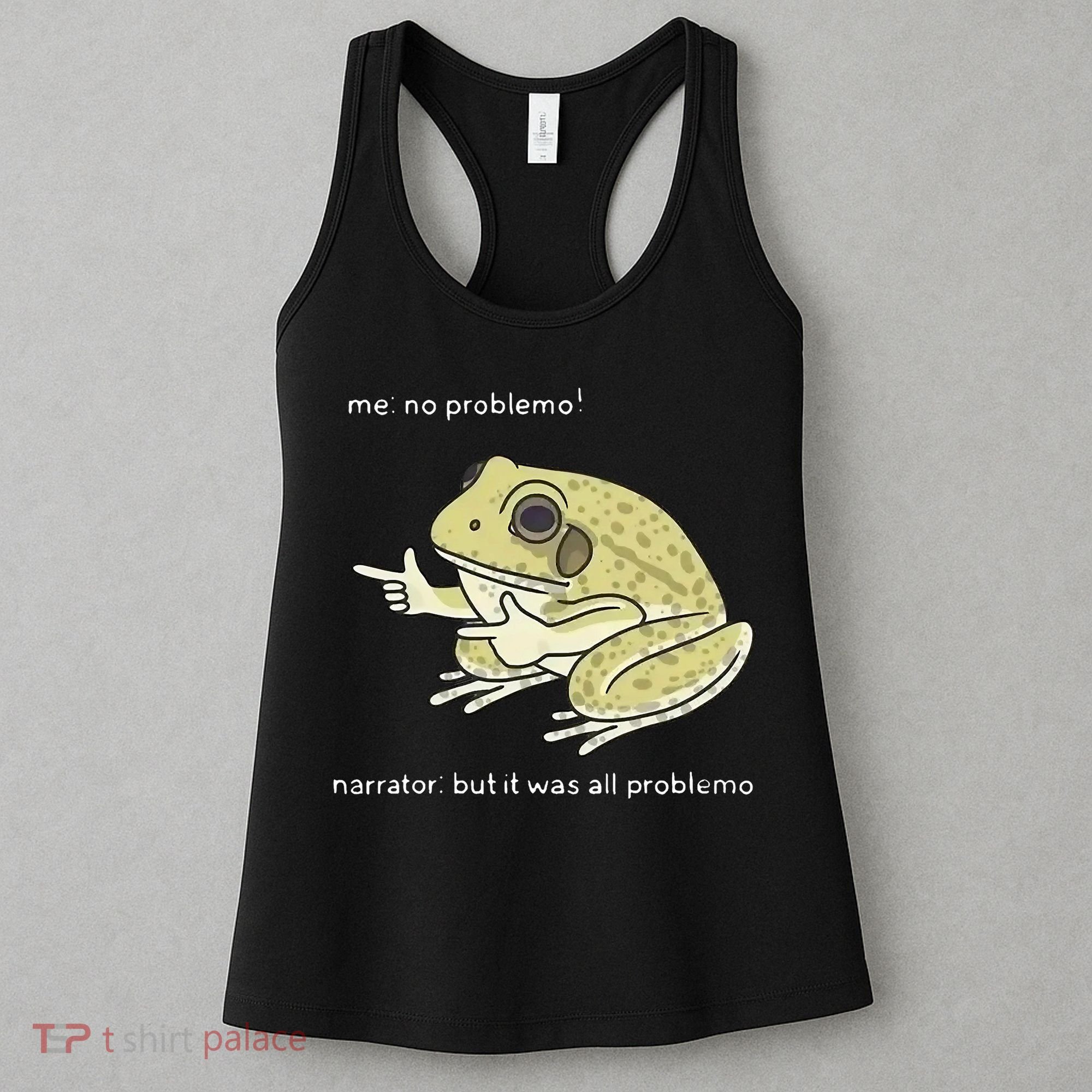 Frog Me No Problemo Narrator But It Was All Problemo Women's Tank Top