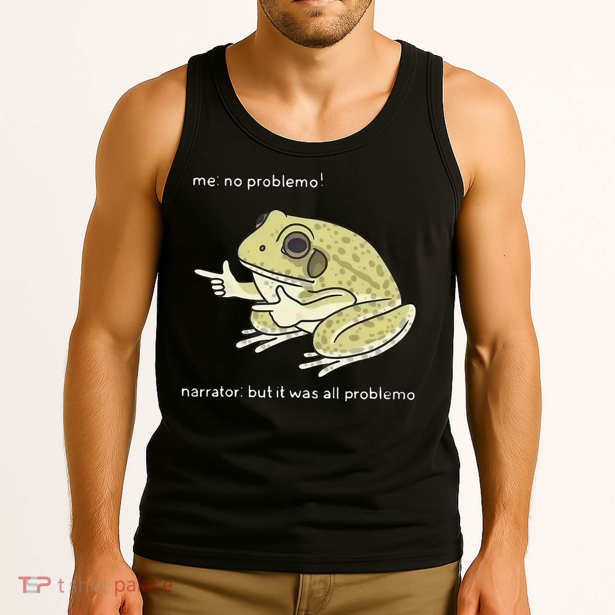 Frog Me No Problemo Narrator But It Was All Problemo Tank Top