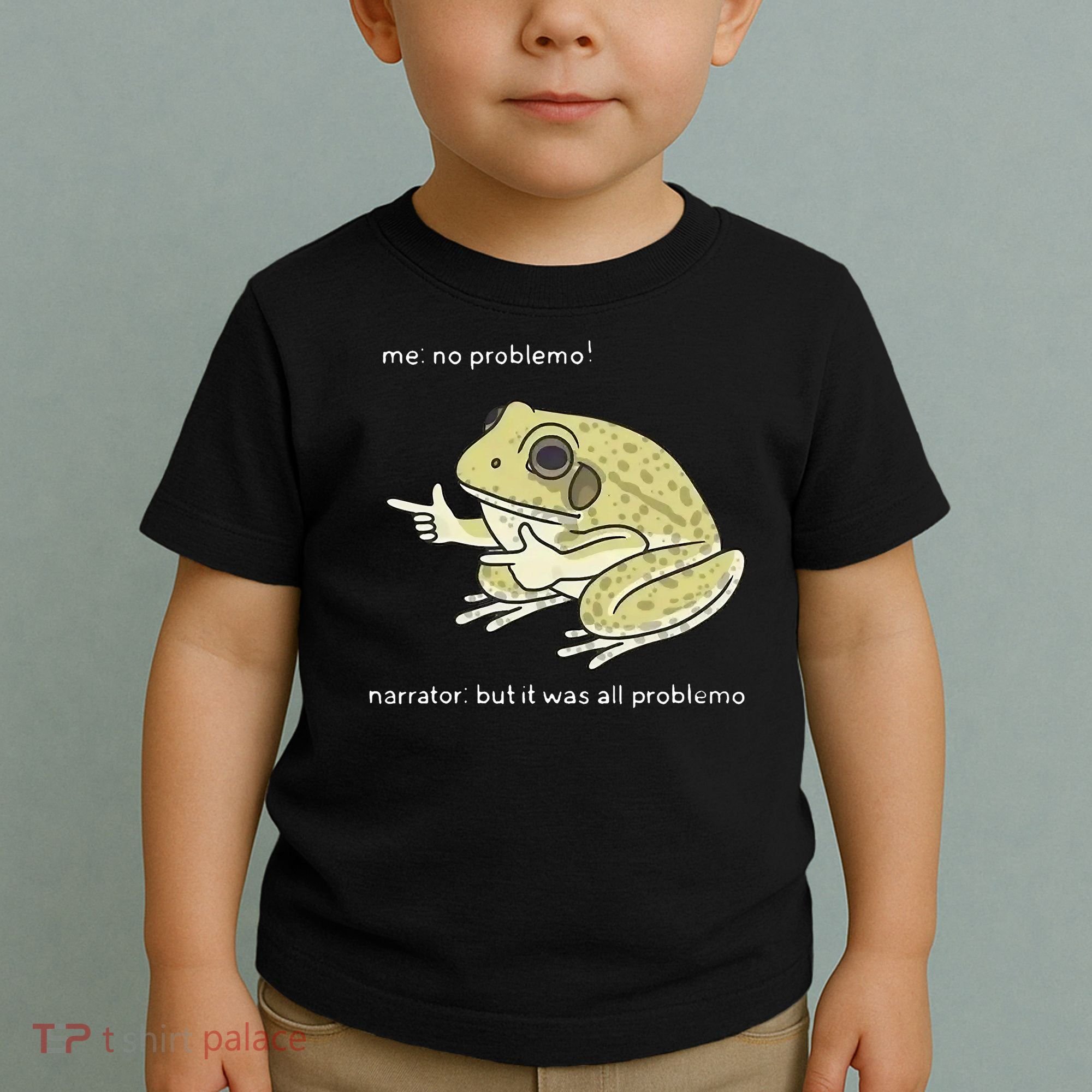 Frog Me No Problemo Narrator But It Was All Problemo Toddler T-Shirt