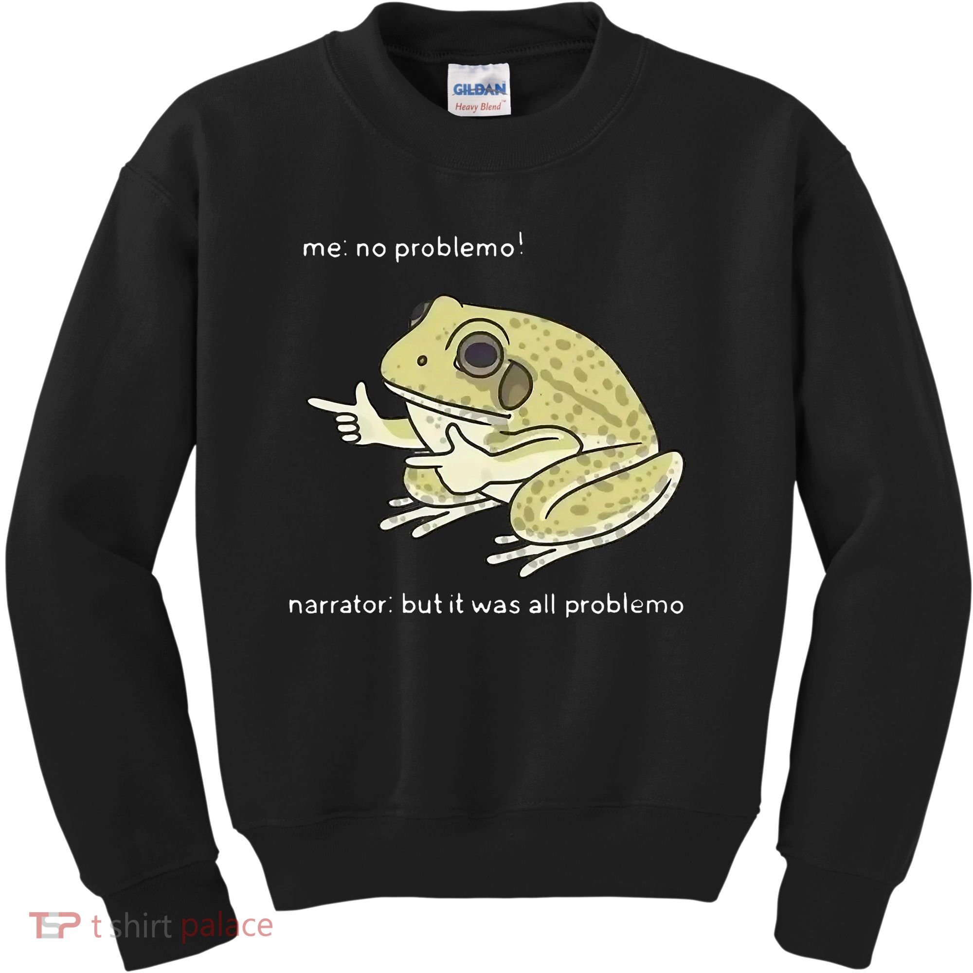 Frog Me No Problemo Narrator But It Was All Problemo Kids Sweatshirt