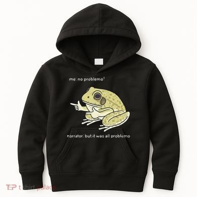 Frog Me No Problemo Narrator But It Was All Problemo Kids Hoodie