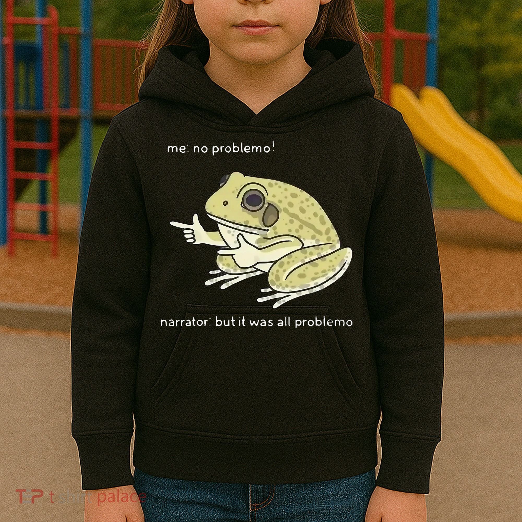 Frog Me No Problemo Narrator But It Was All Problemo Kids Hoodie