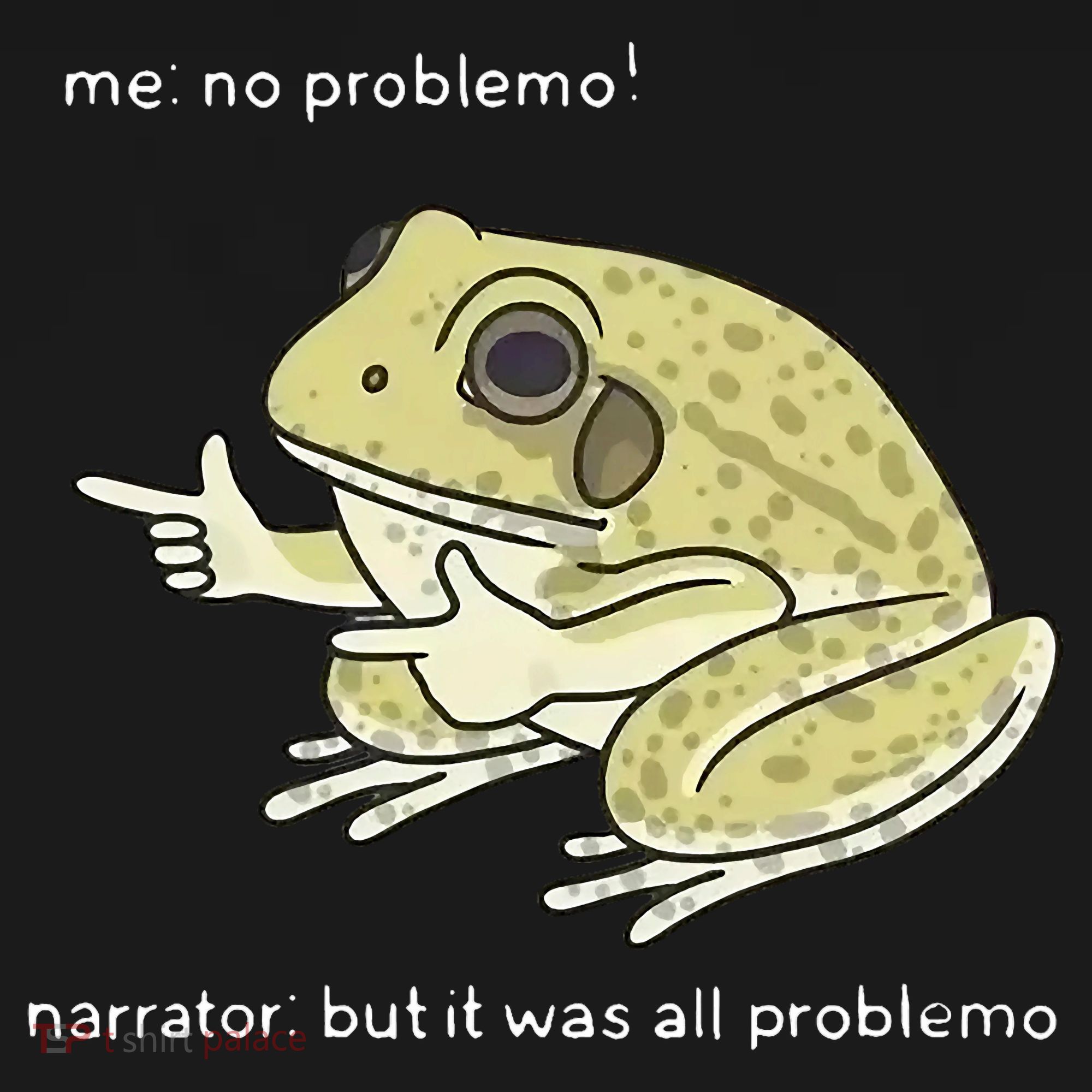 Frog Me No Problemo Narrator But It Was All Problemo Kids T-Shirt