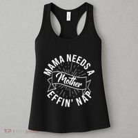 Funny Mama Needs A Mother Effin Nap Mothers Day Women's Tank Top thumb 3