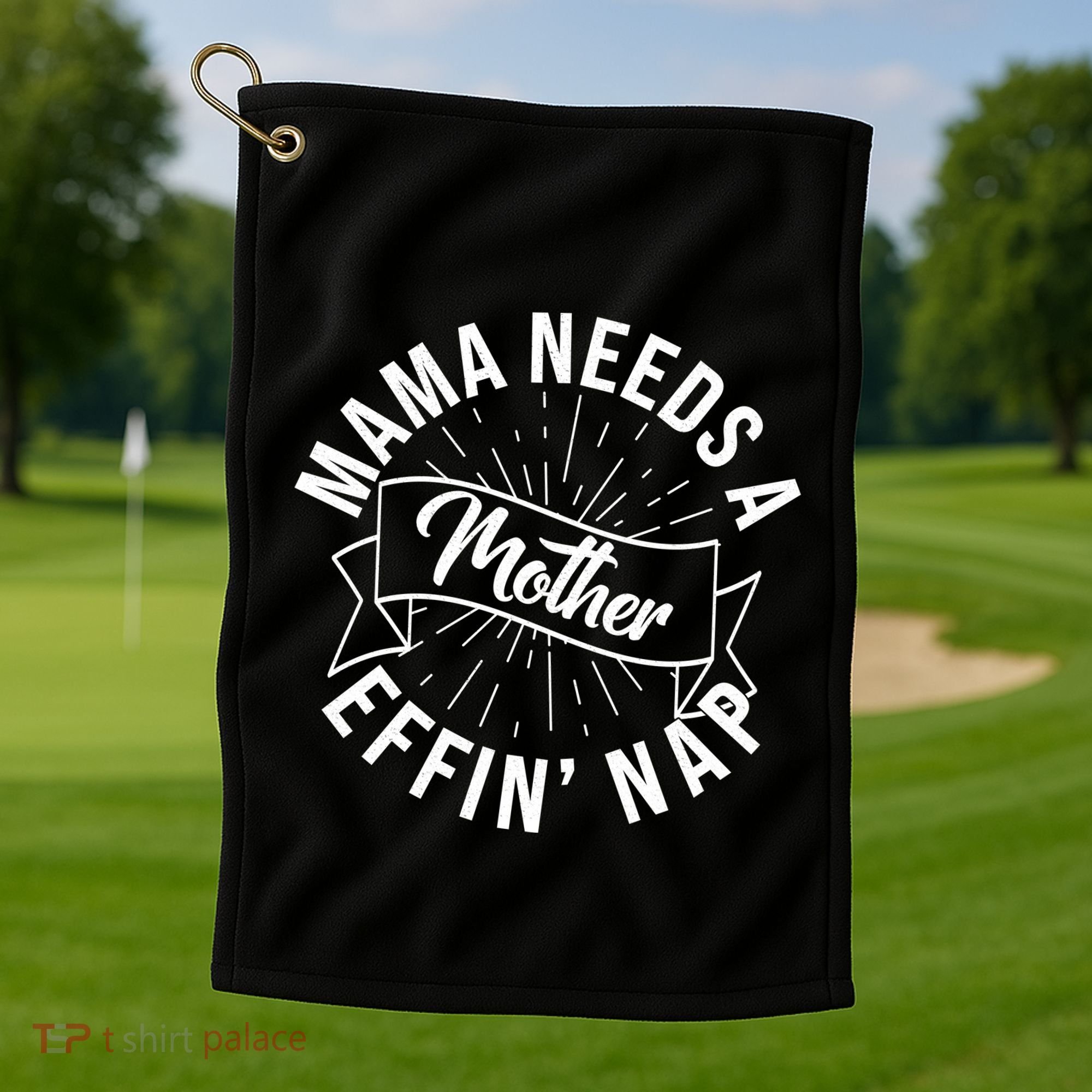 Funny Mama Needs A Mother Effin Nap Mothers Day Golf Towel