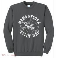 Funny Mama Needs A Mother Effin Nap Mothers Day Sweatshirt thumb 0