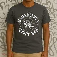 Funny Mama Needs A Mother Effin Nap Mothers Day T-Shirt thumb 3