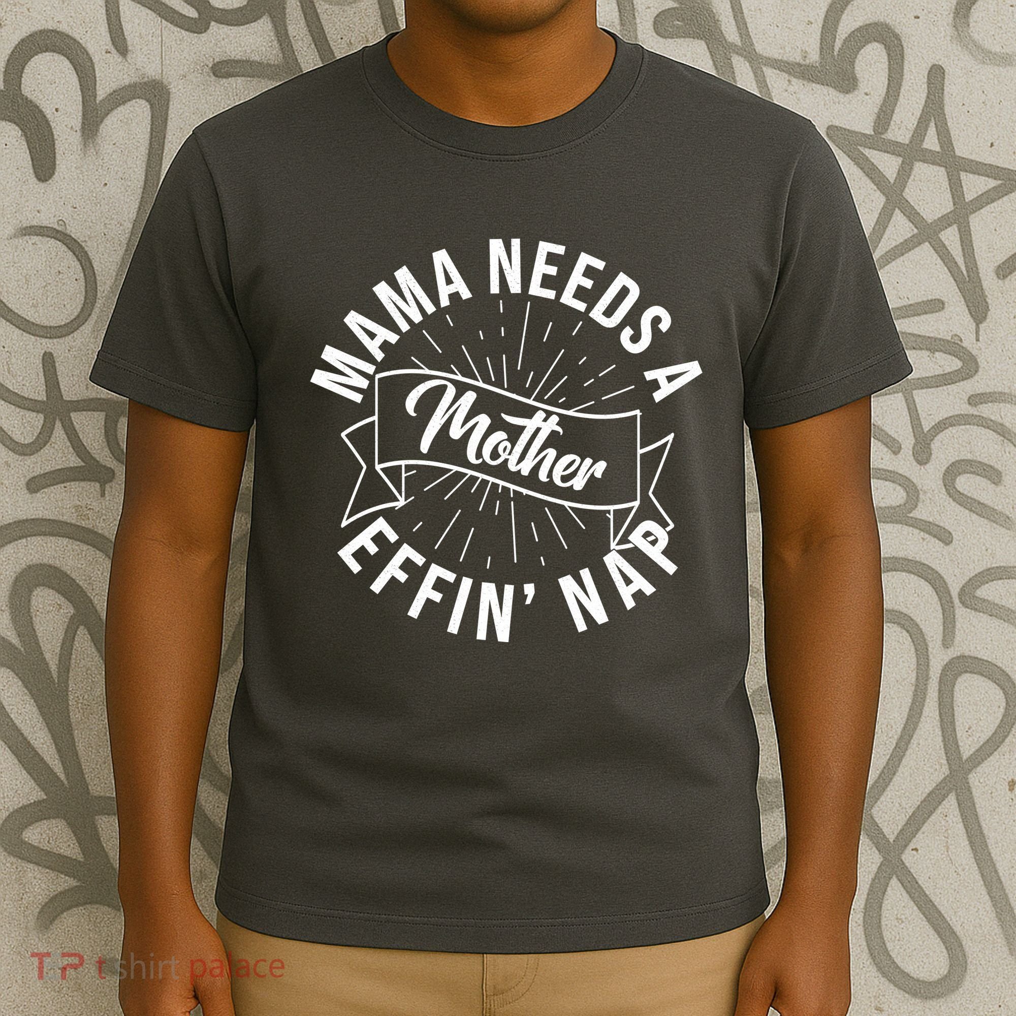 Funny Mama Needs A Mother Effin Nap Mothers Day T-Shirt