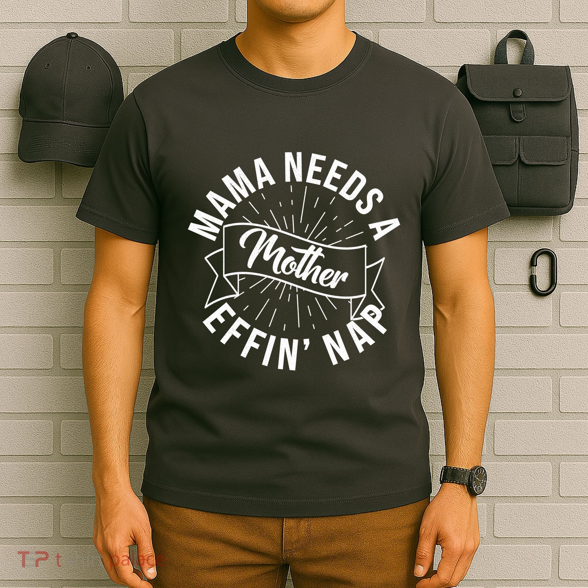 Funny Mama Needs A Mother Effin Nap Mothers Day T-Shirt