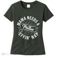 Funny Mama Needs A Mother Effin Nap Mothers Day Women's T-Shirt thumb 0