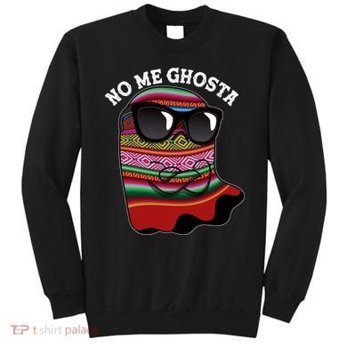 Funny Mexican No Me Ghosta Halloween Ghost Sweatshirt