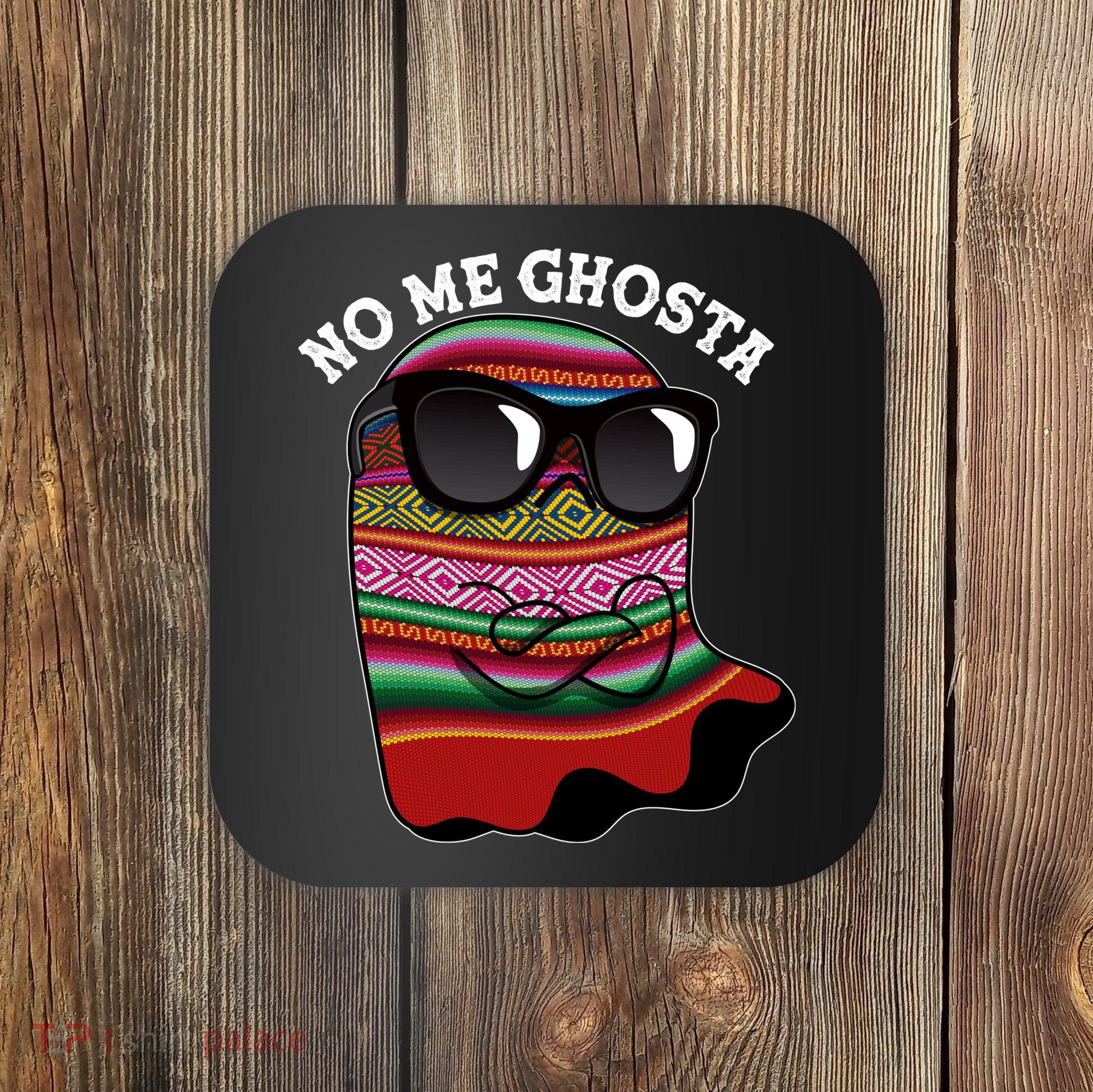 Funny Mexican No Me Ghosta Halloween Ghost Coaster