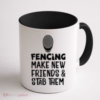 Fencing Make New Friends And Stab Them Fencing Gift Coffee Mug thumb 1