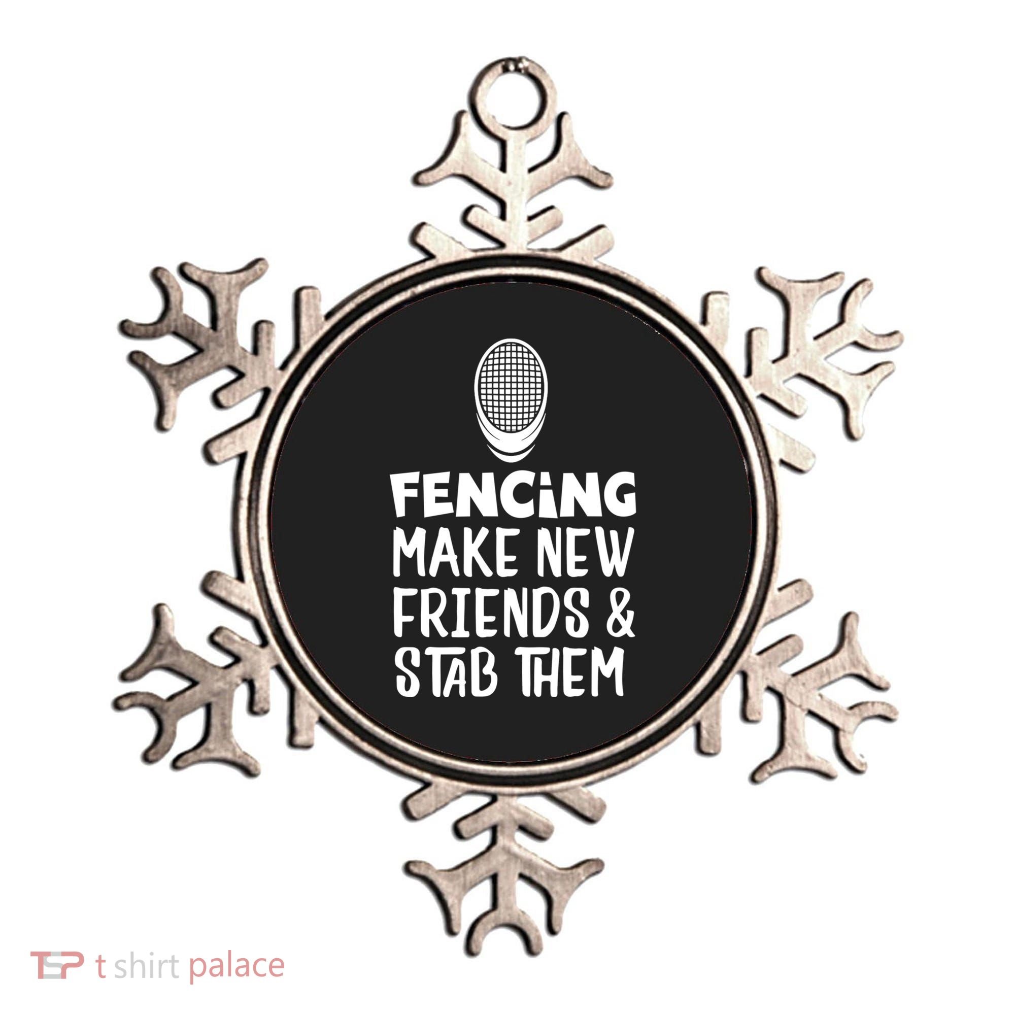 Fencing Make New Friends And Stab Them Fencing Gift Ornament