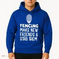 Fencing Make New Friends And Stab Them Fencing Gift Hoodie thumb 2