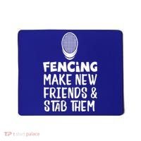 Fencing Make New Friends And Stab Them Fencing Gift Mousepad thumb 0