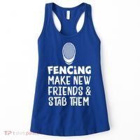 Fencing Make New Friends And Stab Them Fencing Gift Women's Tank Top thumb 0