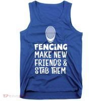 Fencing Make New Friends And Stab Them Fencing Gift Tank Top thumb 0