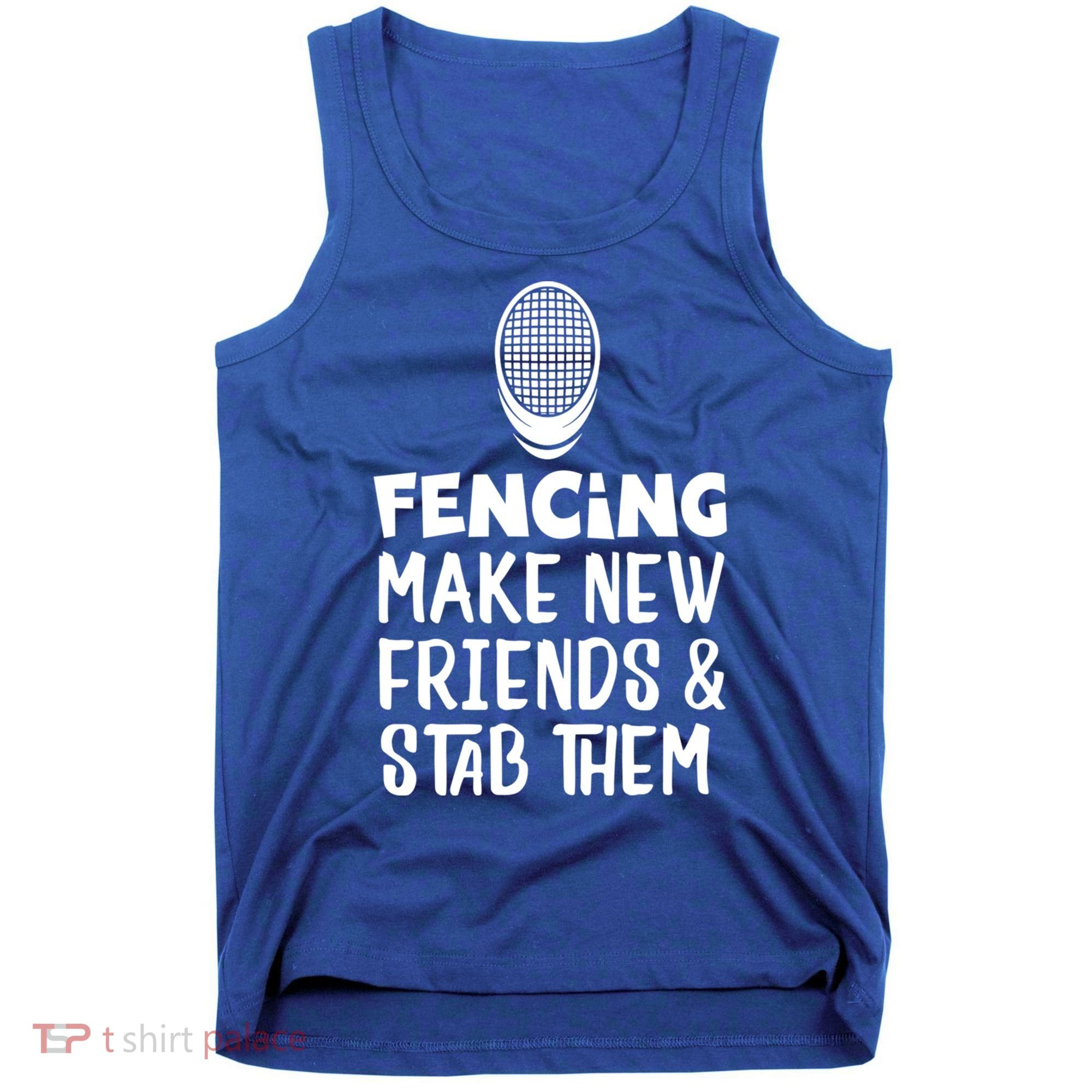 Fencing Make New Friends And Stab Them Fencing Gift Tank Top