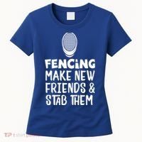 Fencing Make New Friends And Stab Them Fencing Gift Women's T-Shirt thumb 0