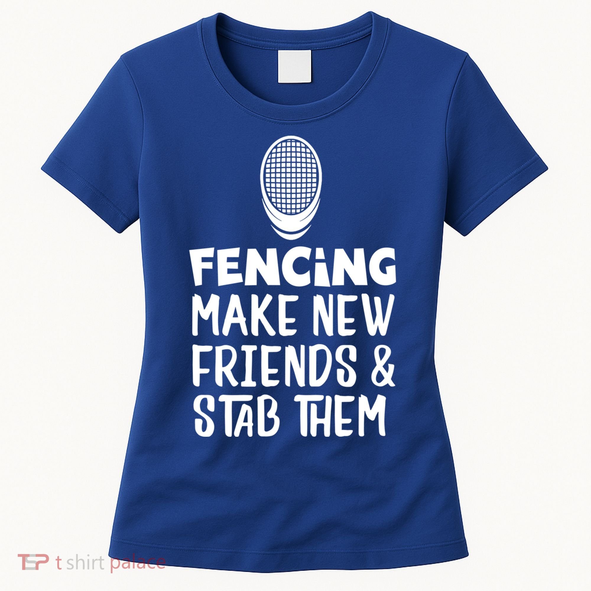 Fencing Make New Friends And Stab Them Fencing Gift Women's T-Shirt