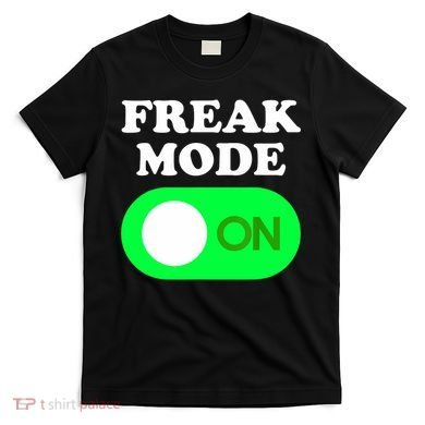 FREAK MODE ON - Funny Power Button Freaky Viral Slang Meme  T-Shirt