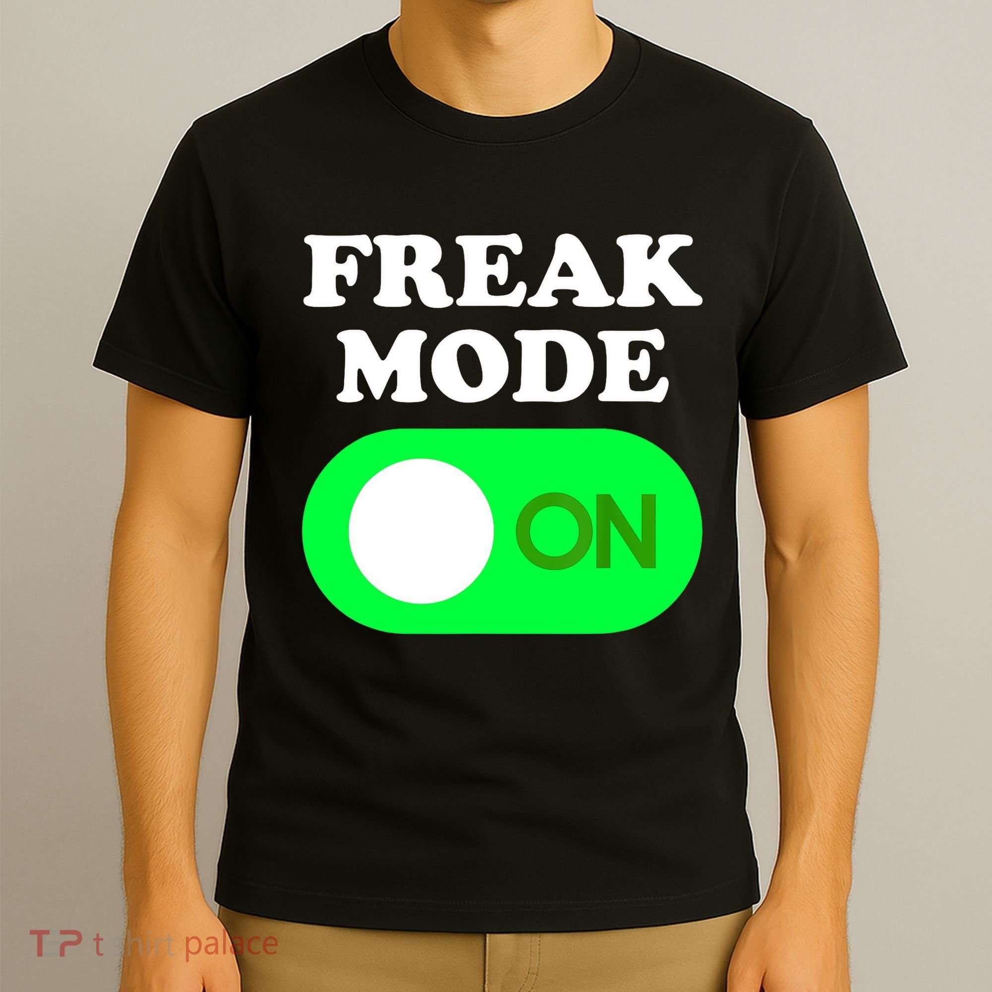 FREAK MODE ON - Funny Power Button Freaky Viral Slang Meme  T-Shirt