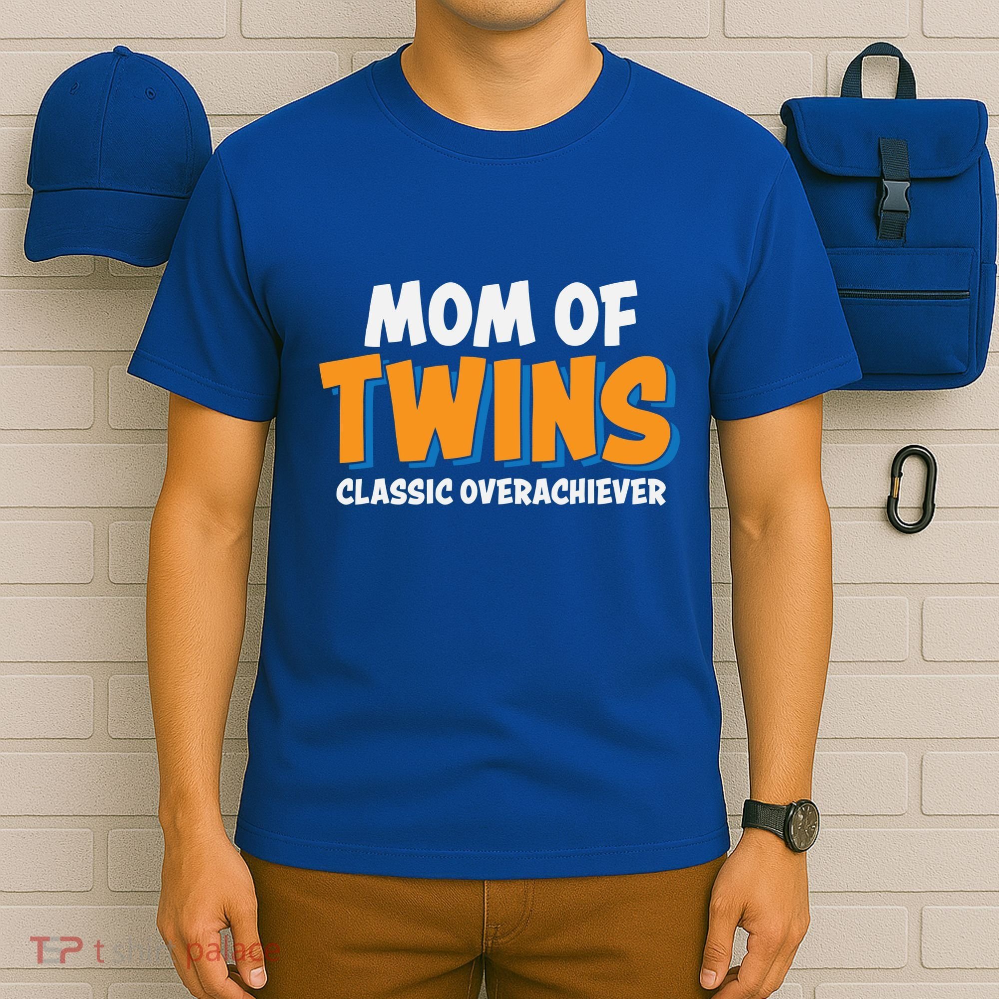 Funny Mom Of Twins Classic Overachiever Cool Twin Mom Gift T-Shirt
