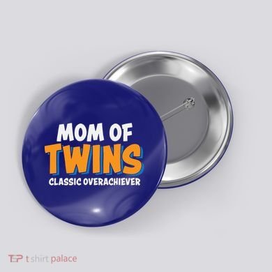 Funny Mom Of Twins Classic Overachiever Cool Twin Mom Gift Button
