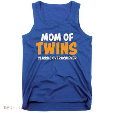 Funny Mom Of Twins Classic Overachiever Cool Twin Mom Gift Tank Top